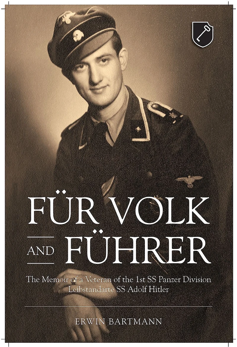 Für Volk and Führer: the Memoir of a Veteran 1st SS Panzer Division Leibstandarte Adolf Hitler