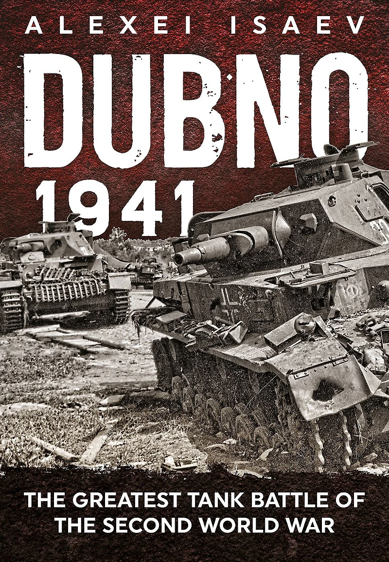 Dubno 1941: the Greatest Tank Battle of Second World War