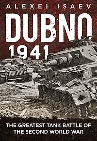 Dubno 1941: the Greatest Tank Battle of Second World War