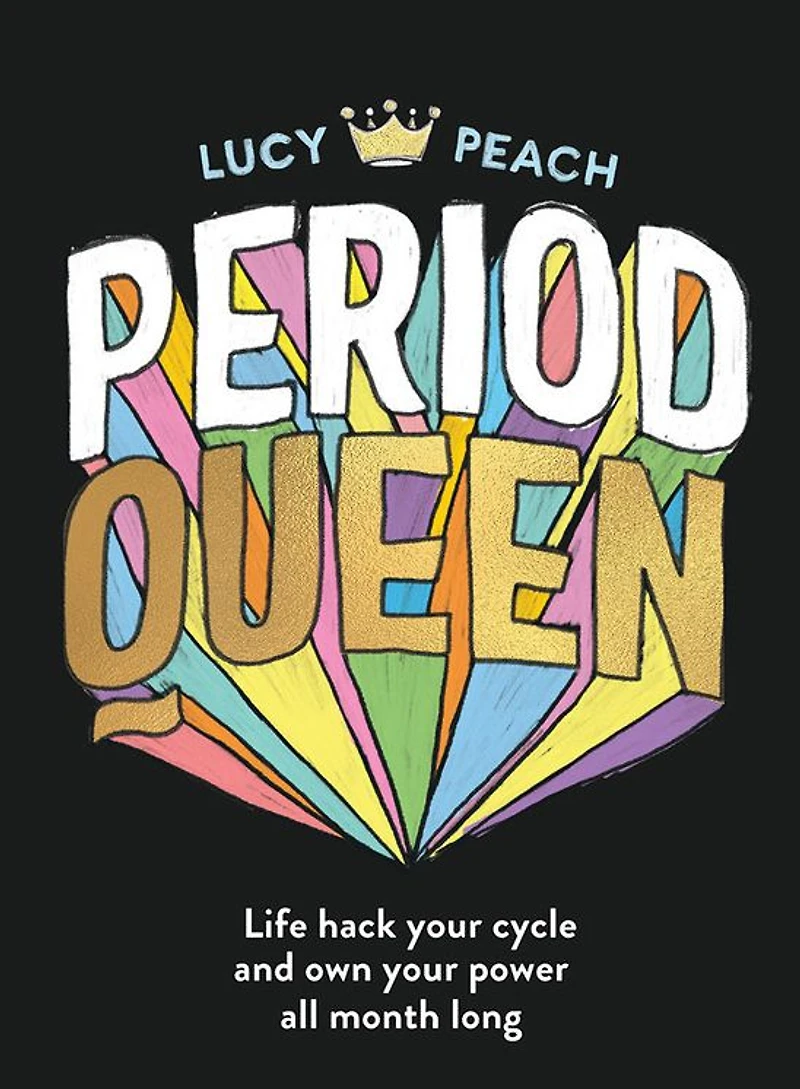 Period Queen: Life hack your cycle and own power all month long