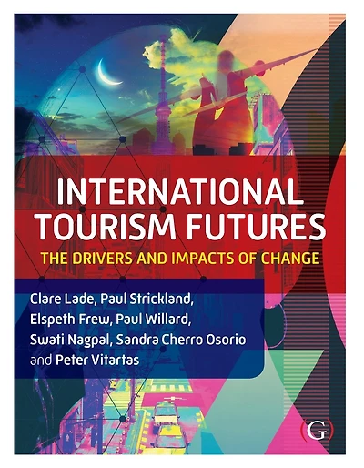 International Tourism Futures: The Drivers and Impacts of Change