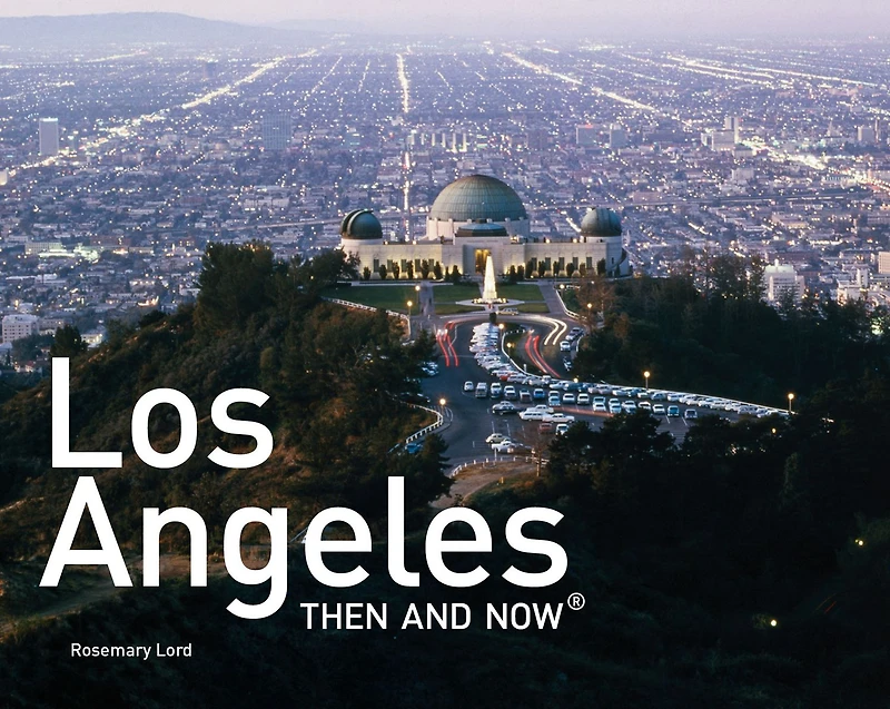 Los Angeles Then and Now®: Mini Edition (Then and Now)