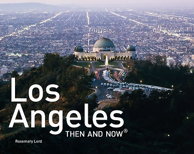 Los Angeles Then and Now®: Mini Edition (Then and Now)