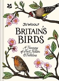 Britain's Birds: A Treasury of Fact, Fiction and Folklore
