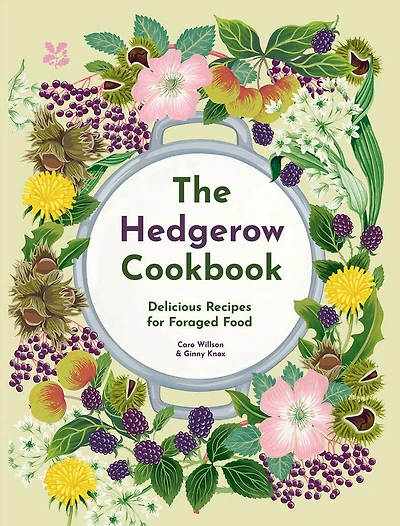 The Hedgerow Cookbook: Delicious Recipes for Foraged Food