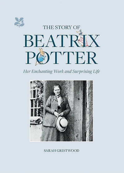 The Story of Beatrix Potter: Her Enchanting Work and Surprising Life