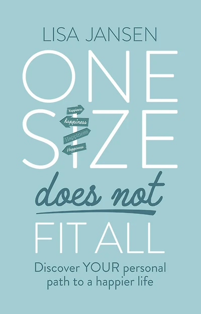 One Does Not Fit All: Discover your personal path to a happier life