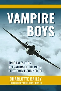 Vampire Boys: True Tales from Operators of the RAF's First Single-Engined Jet
