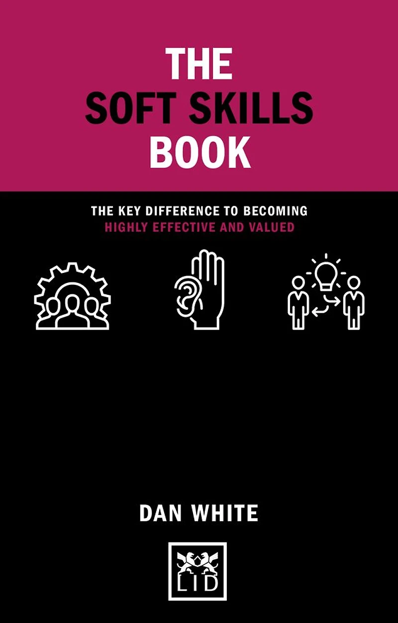 The Soft Skills Book: key difference to becoming highly effective and valued