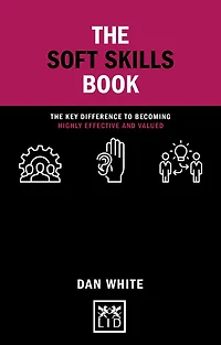 The Soft Skills Book: key difference to becoming highly effective and valued