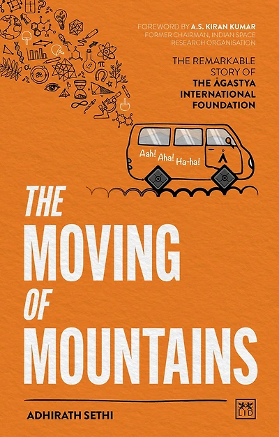 the Moving of Mountains: Remarkable Story Agastya International Foundation