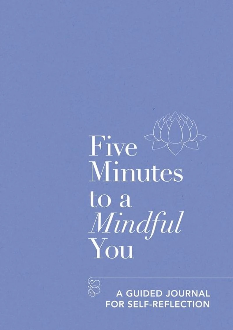 Five Minutes to A Mindful You: guided journal for self-reflection