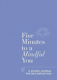 Five Minutes to A Mindful You: guided journal for self-reflection