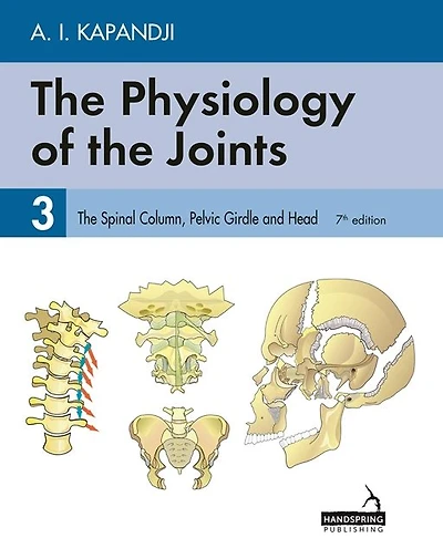 The Physiology of the Joints - Volume 3: The Spinal Column, Pelvic Girdle and Head