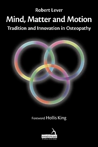 Mind, Matter and Motion: Tradition Innovation Osteopathy