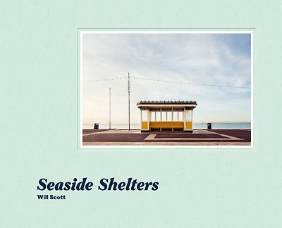 Will Scott: Seaside Shelters