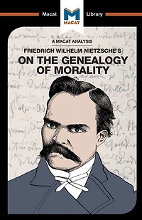 An Analysis of Friedrich Nietzsche's On the Genealogy Morality