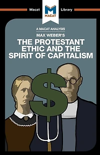 An Analysis of Max Weber's the Protestant Ethic and Spirit Capitalism