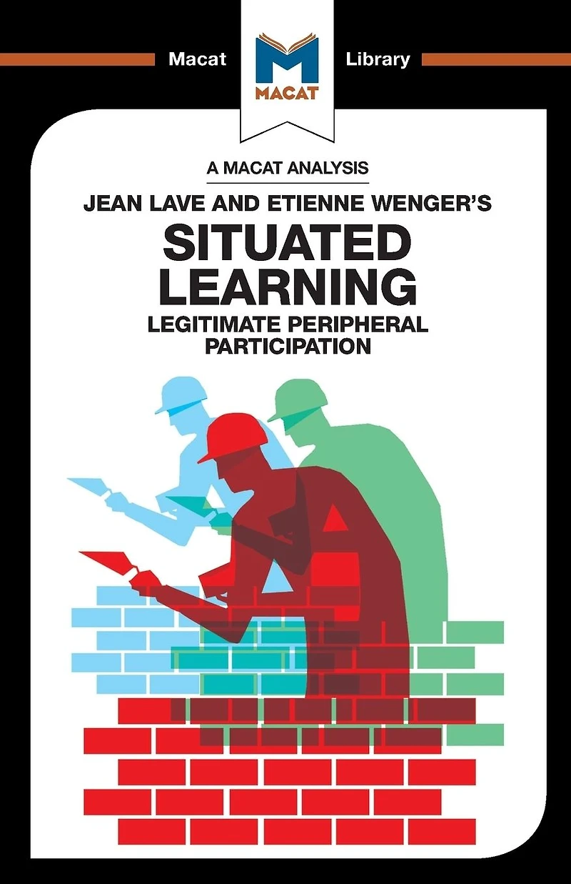An Analysis of Jean Lave and Etienne Wenger's Situated Learning: Legitimate Peripheral Participation