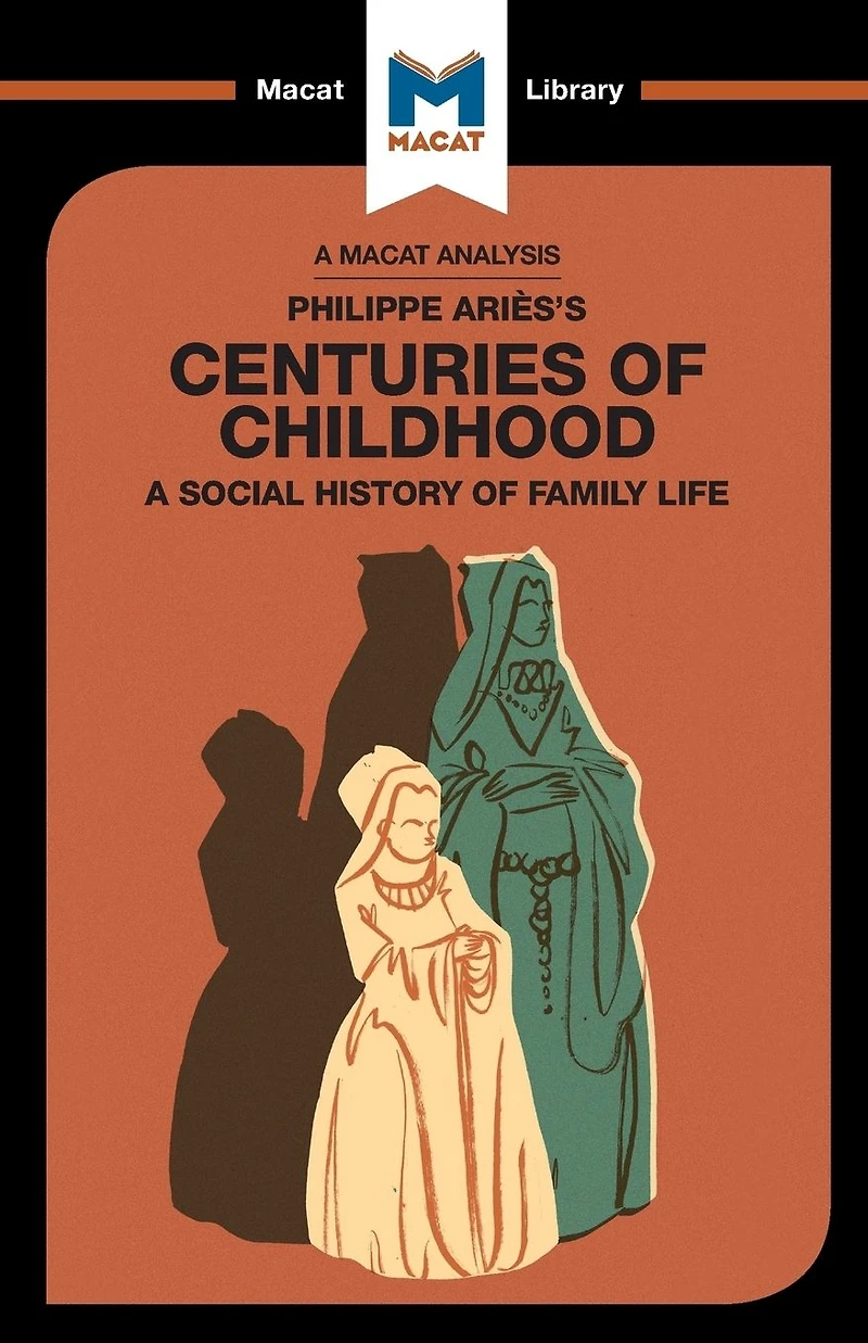 An Analysis of Philippe Aries's Centuries Childhood