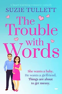 The Trouble with Words: A Heart-Warming Romantic Comedy