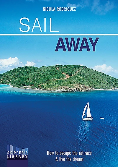 Sail Away: How to escape the rate race and live the dream