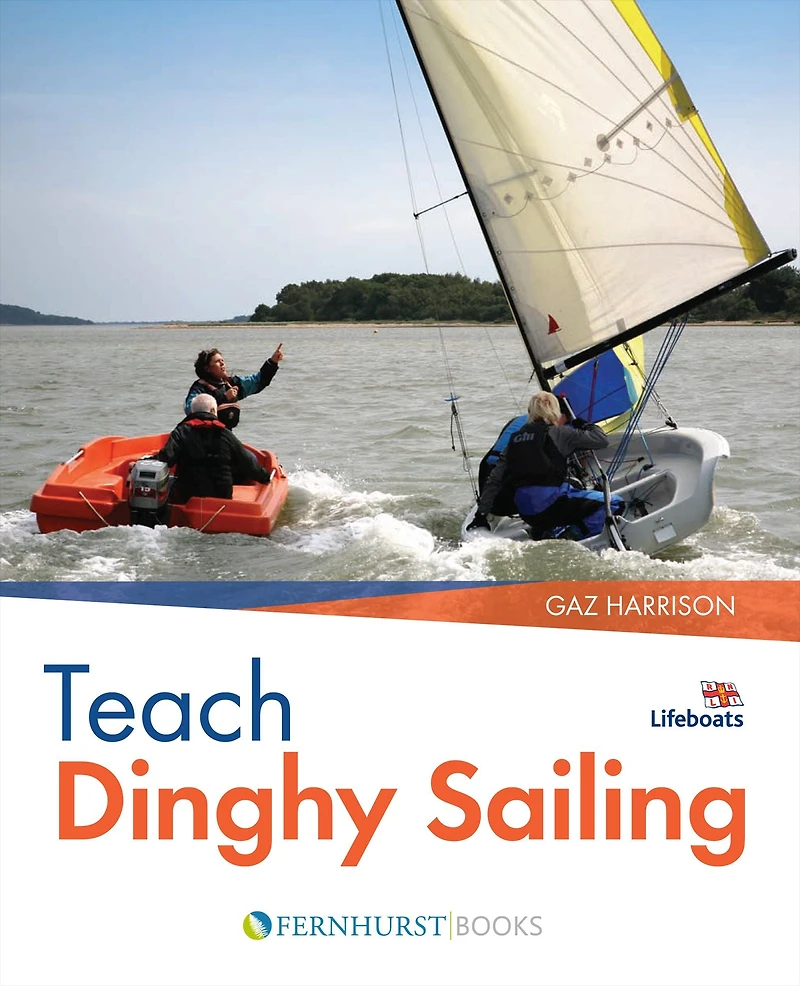 Teach Dinghy Sailing: Learn to Communicate Effectively & Get Your Students Sailing!