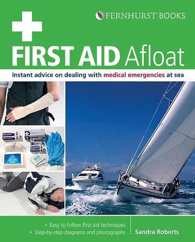 First Aid Afloat: Instant Advice on Dealing with Medical Emergencies at Sea