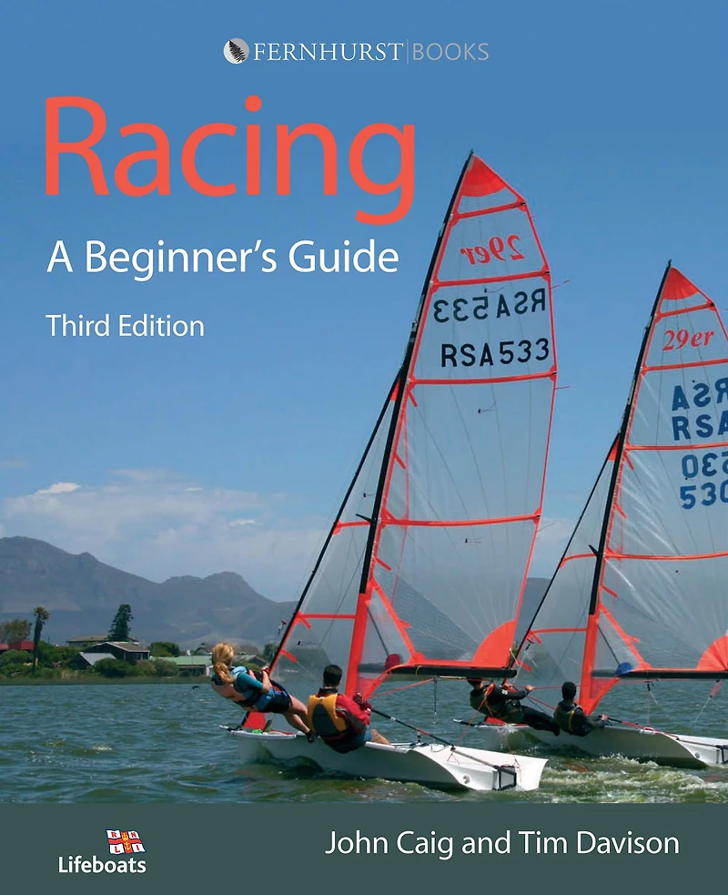 Racing: A Beginner's Guide: Become a Successful Competitive Sailor (For All Classes of Boat)