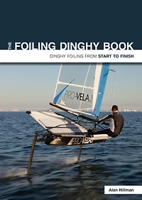 The Foiling Dinghy Book: From Start To Finish