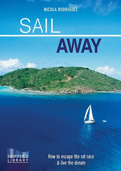 Sail Away: How to escape the rat race and live the dream