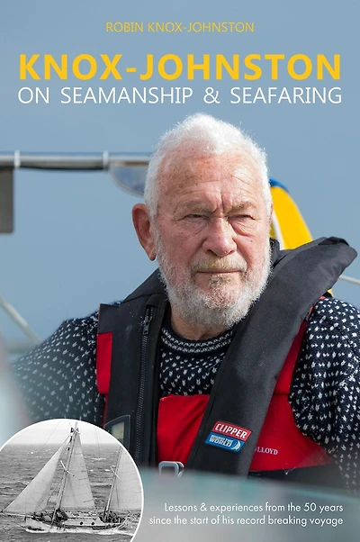 Knox-Johnston on Seamanship & Seafaring: Lessons experiences from the 50 years since start of his record breaking voyage