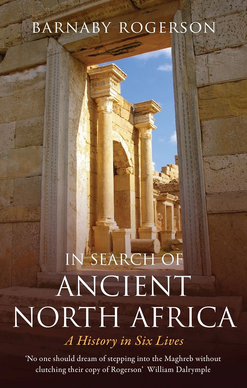 Search of Ancient North Africa: A History Six Lives