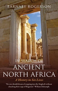 Search of Ancient North Africa: A History Six Lives