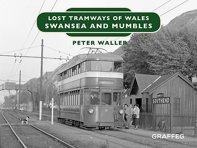 Lost Tramways: Swansea and Mumbles