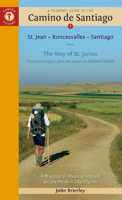 A Pilgrim's Guide to the Camino de Santiago (Camino Francés): St. Jean . Roncesvalles . Santiago