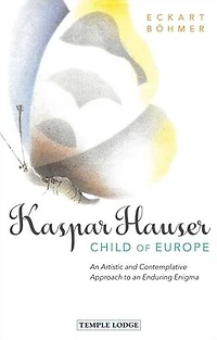 Kaspar Hauser, Child of Europe: An Artistic and Contemplative Approach to an Enduring Enigma