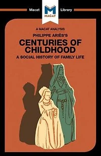 An Analysis of Philippe Aries's Centuries Childhood