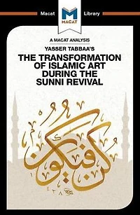 An Analysis of Yasser Tabbaa's the Transformation Islamic Art During Sunni Revival