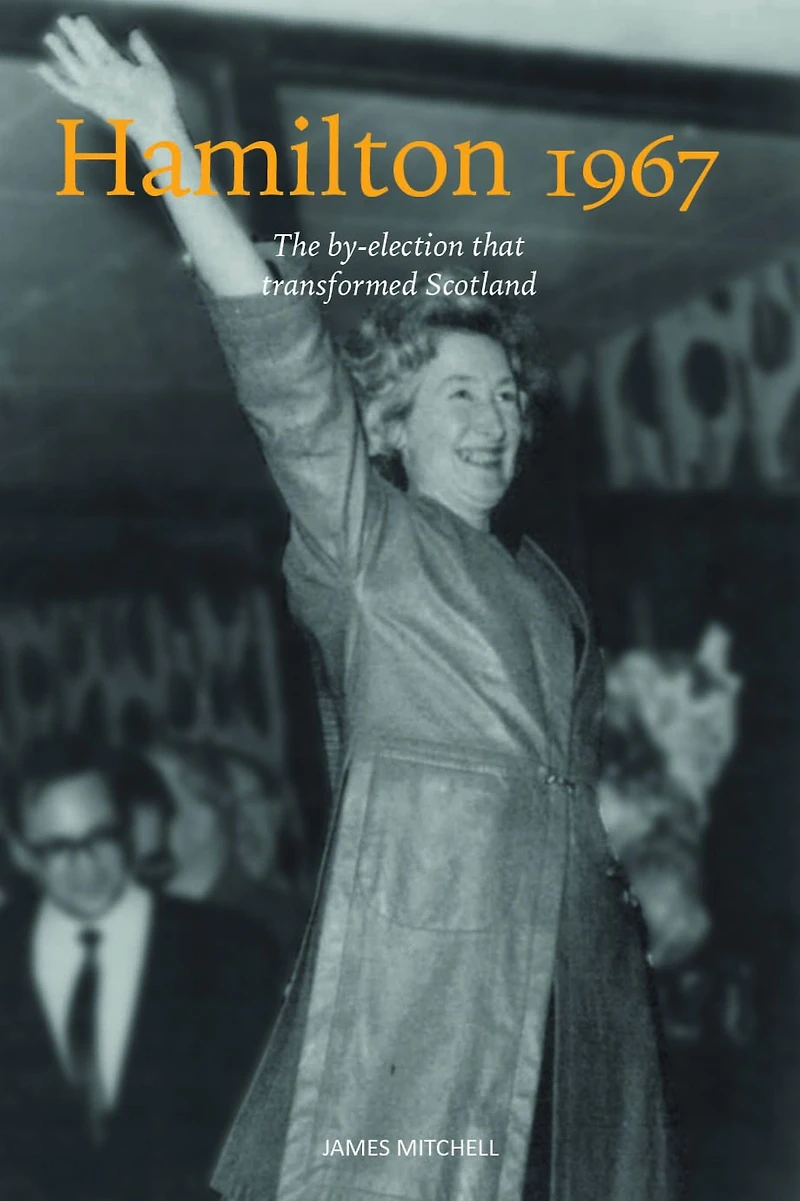 Hamilton 1967: The by-election that transformed Scotland