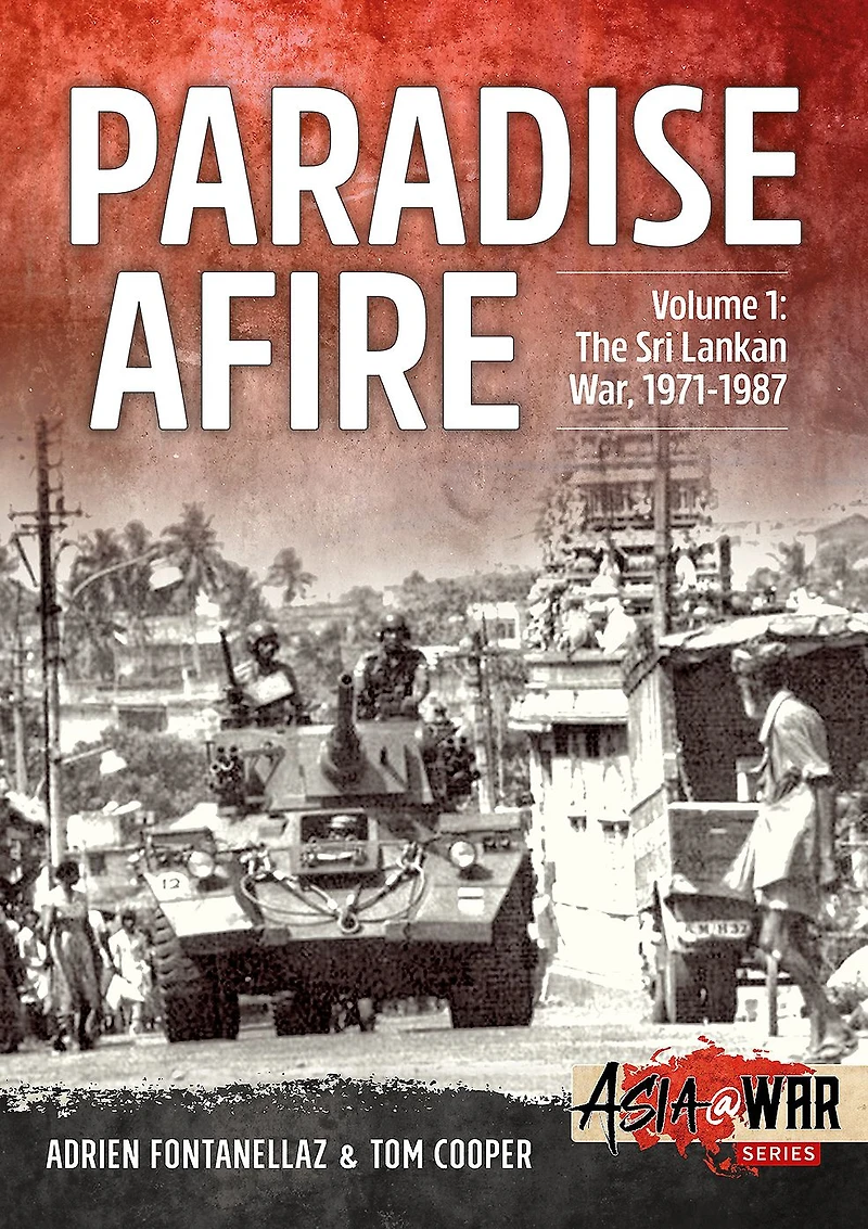 Paradise Afire: The Sri Lankan War: Volume 1 - 1971-1987