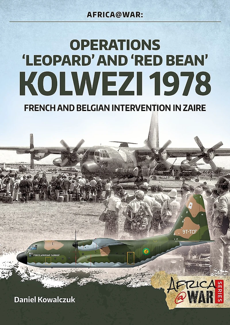Operations 'Leopard' and 'Red Bean' Kolwezi 1978: French Belgian Intervention Zaire