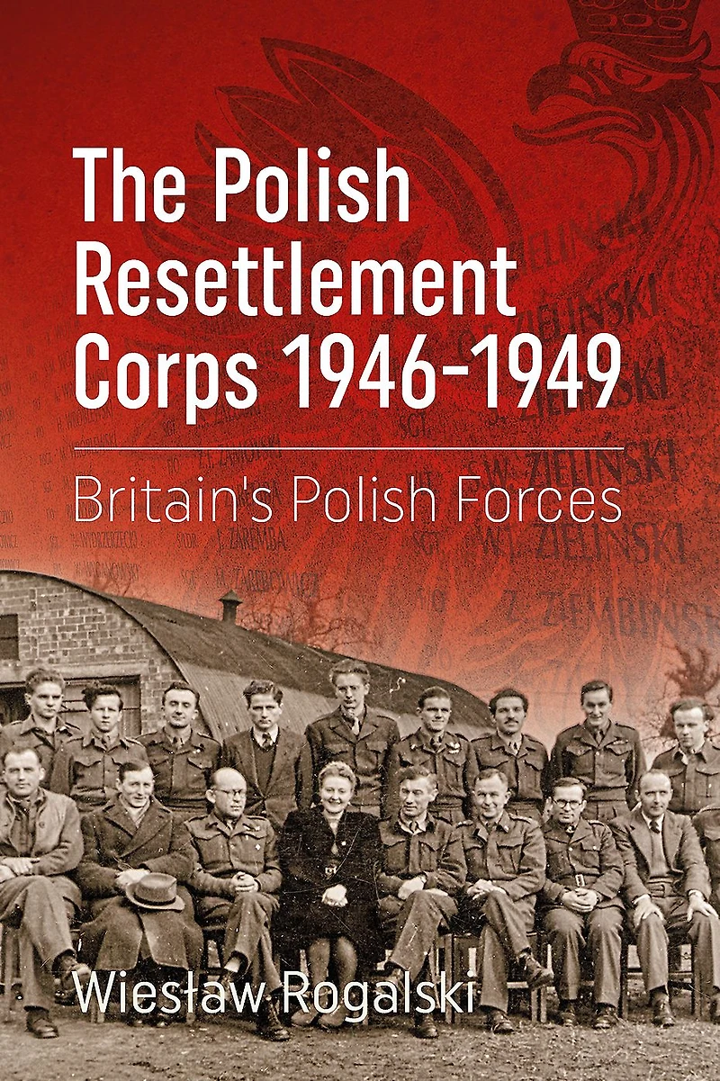 The Polish Resettlement Corps 1946-1949: Britain's Forces