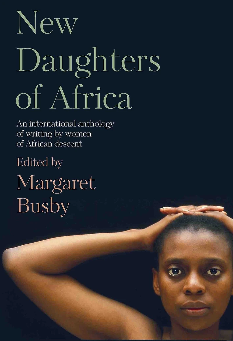 New Daughters of Africa: An International Anthology Writing by Women African Descent