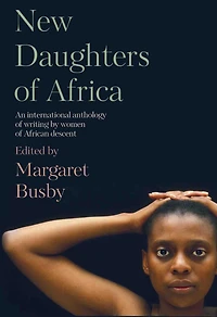 New Daughters of Africa: An International Anthology Writing by Women African Descent