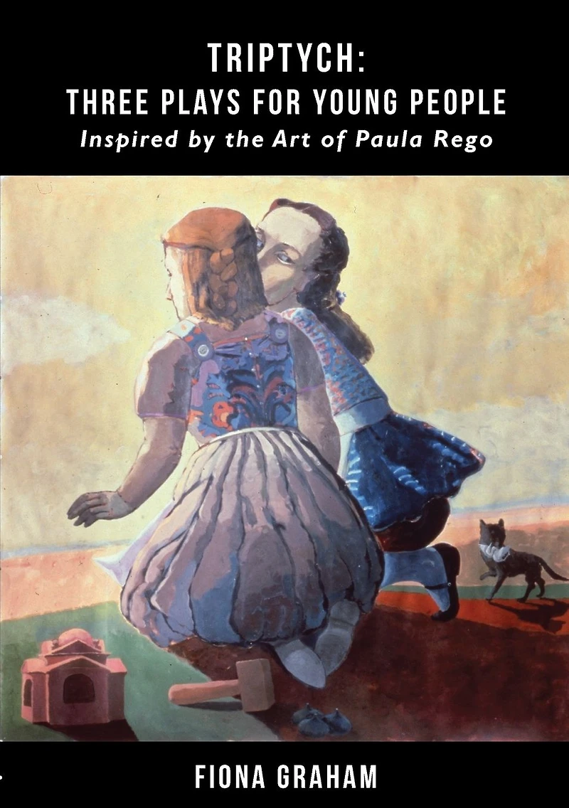 Triptych: Three plays for young people: inspired by the art of Paula Rego