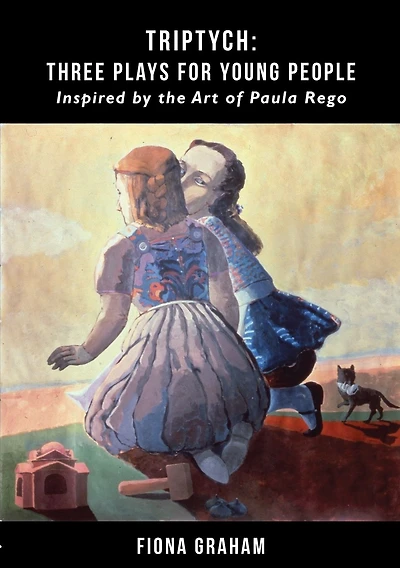 Triptych: Three plays for young people: inspired by the art of Paula Rego