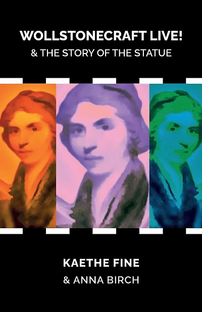 Wollstonecraft Live!: and the story of the statue