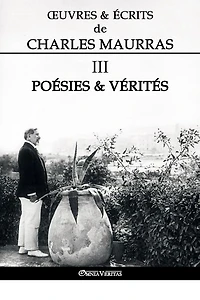 Ouvres et Écrits de Charles Maurras III: Poésies & Vérités