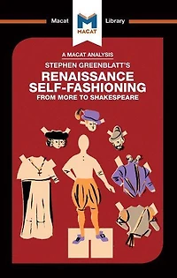 An Analysis of Stephen Greenblatt's Renaissance Self-Fashioning: From More to Shakespeare
